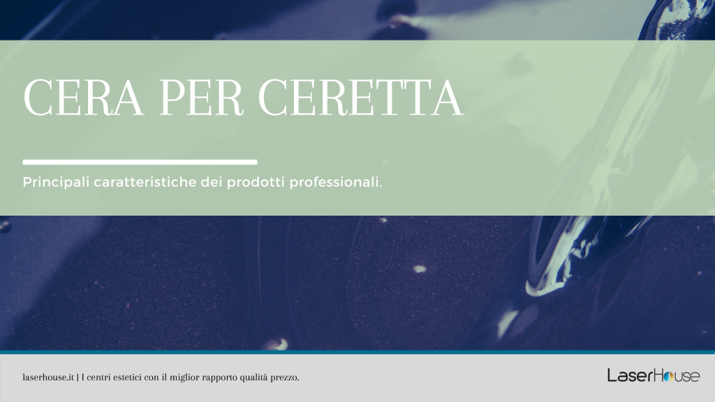 Conosciamo la cera per ceretta