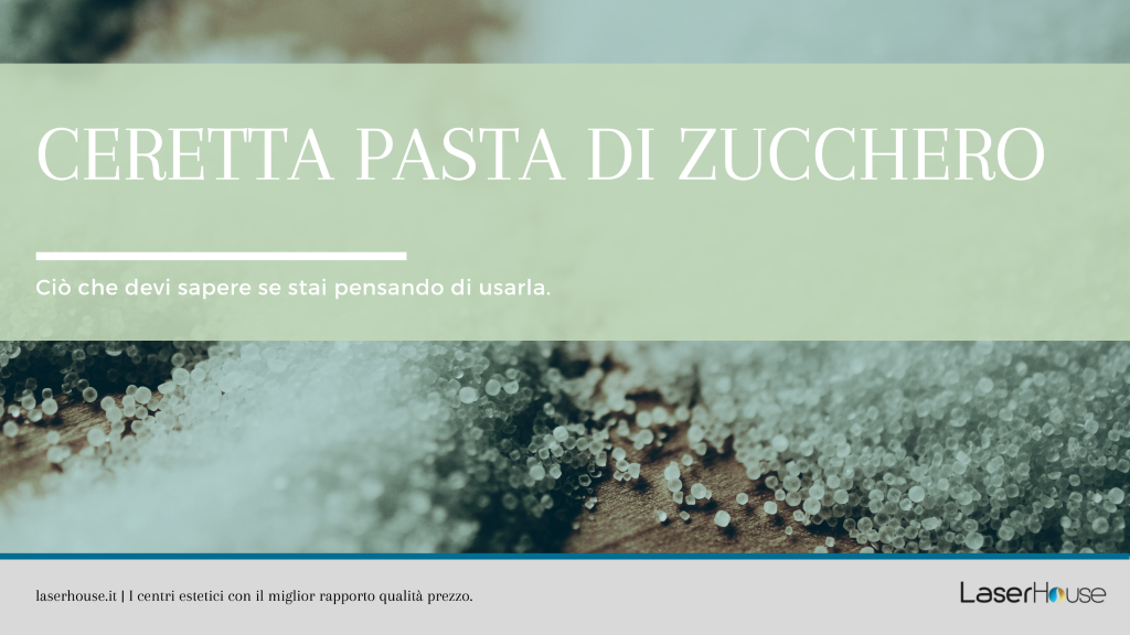 Ceretta pasta di zucchero e laser