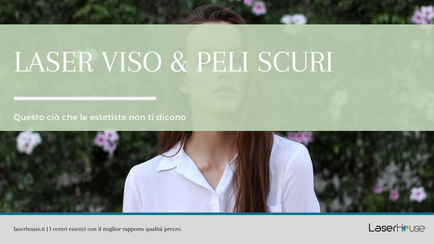 Laser viso & peli scuri: questo ciò che le estetiste non ti dicono