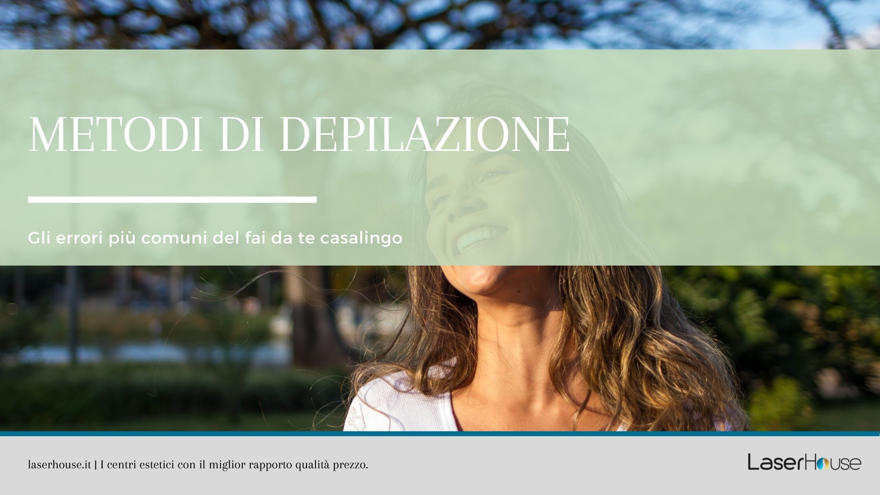Metodi di depilazione: gli errori più comuni del fai da te casalingo