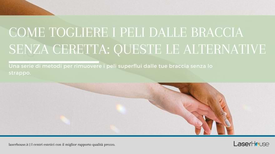 Scopri come togliere i peli dalle braccia