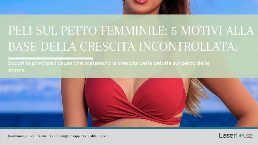 peli sul petto femminile: 5 cause e soluzioni