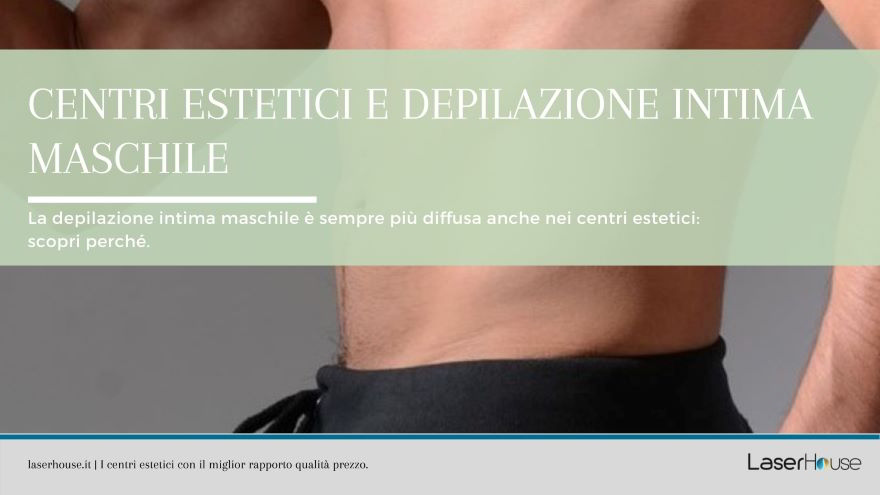 centri estetici e depilazione intima maschile: motivi della diffusione