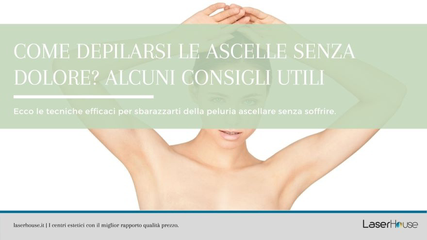 come depilarsi le ascelle senza dolore