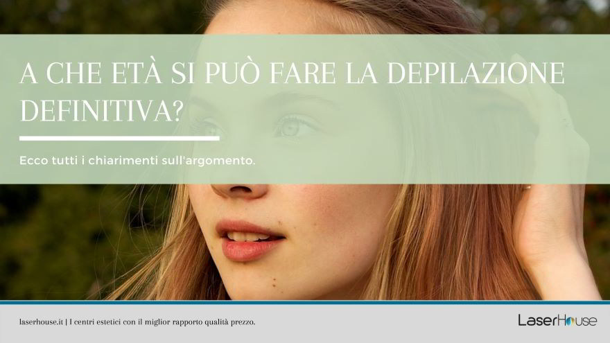 a che età si può fare la depilazione definitiva