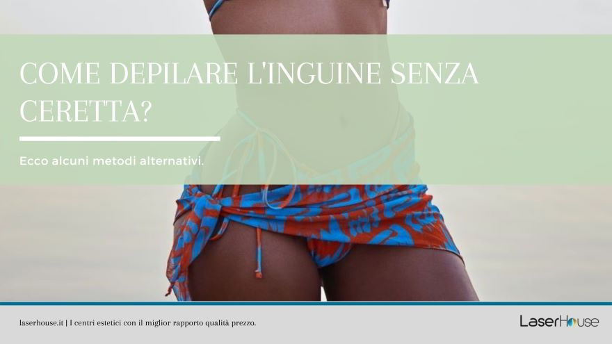 come depilare l'inguine senza ceretta