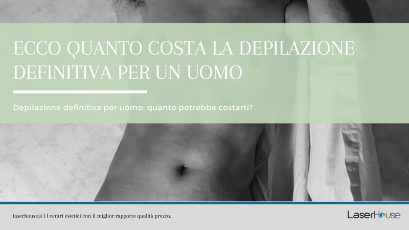 Qual è il costo della depilazione definitiva per uomo