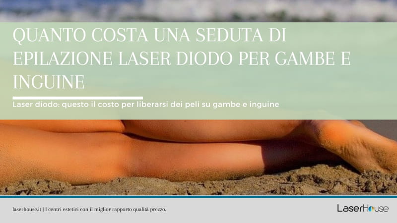 Il costo di una seduta di epilazione laser diodo per gambe e inguine