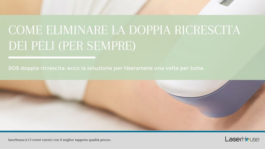 come eliminare la doppia ricrescita