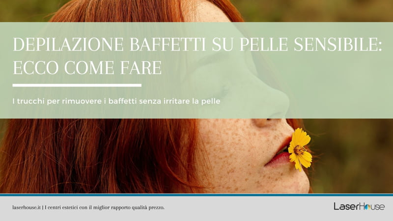Chi ha la pelle sensibile può avere problemi nel depilare i baffetti