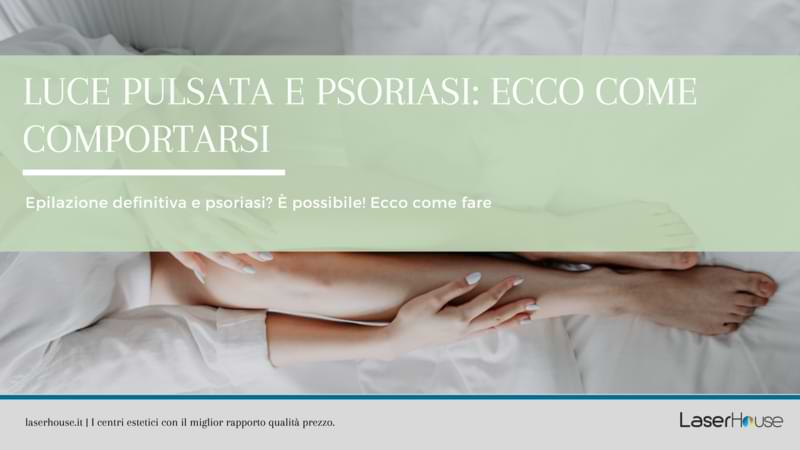 luce pulsata e psoriasi
