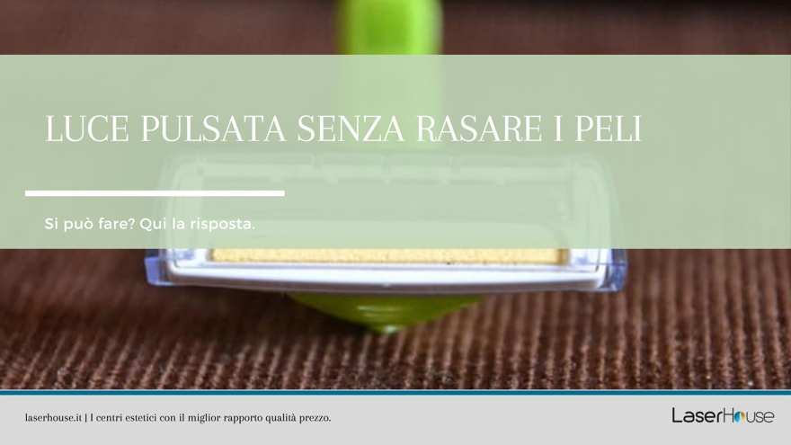 Si può fare la luce pulsata senza rasare i peli?