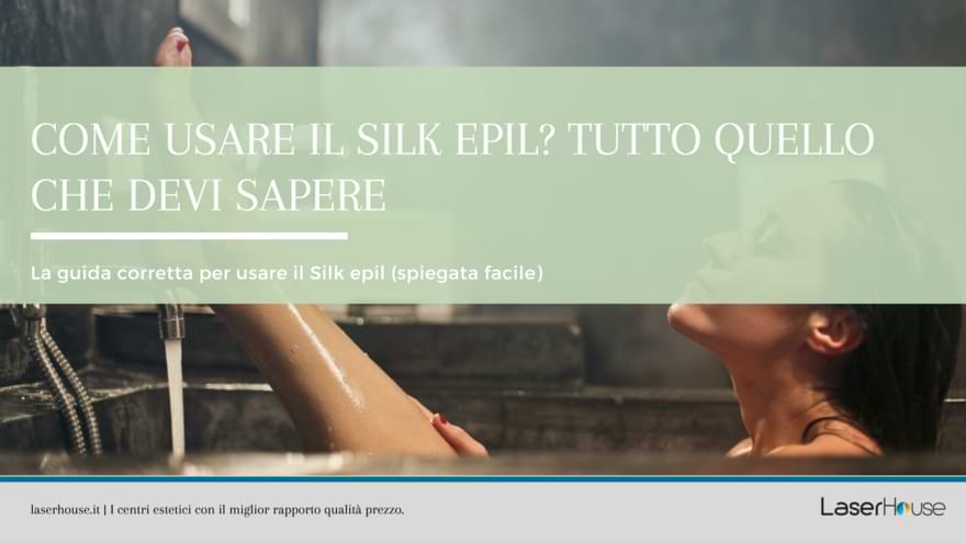 come usare il silk epil correttamente