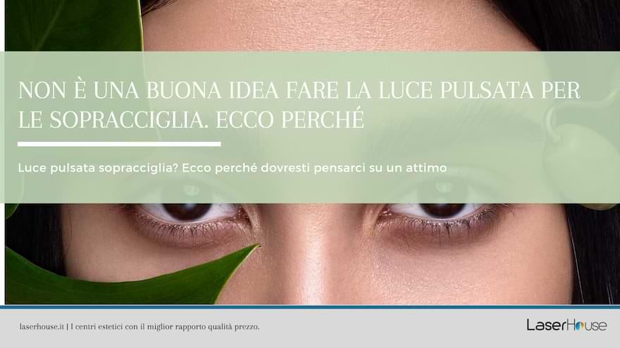 luce pulsata sopracciglia